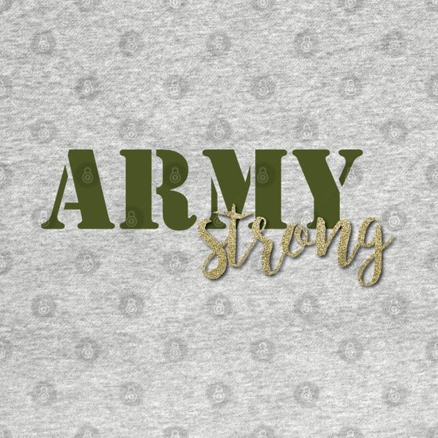 Army Strong - Green/Gold by kimhutton